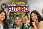 Jóvenes Construyendo el Futuro abril 2026: registro en línea, monto mensual y fechas de pago programadas