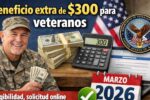 Beneficio extra de $300 para veteranos — elegibilidad, solicitud online y pagos confirmados en marzo 2026