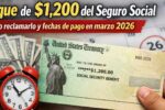 cheque de $1,200 del Seguro Social — cómo reclamarlo y fechas de pago en marzo 2026