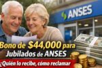 bono de $44,000 para jubilados de ANSES — quién lo recibe, cómo reclamar y pagos en marzo 2026