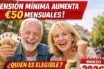 pensión mínima aumenta €50 mensuales — quién es elegible y pagos desde marzo 2026